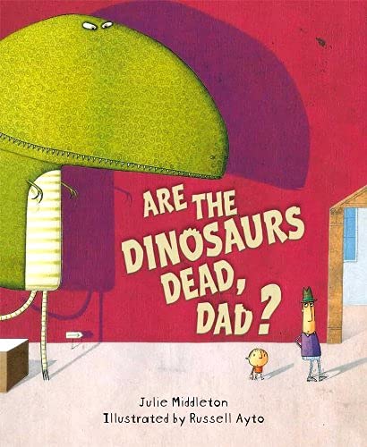 cover image Are the Dinosaurs Dead, Dad?