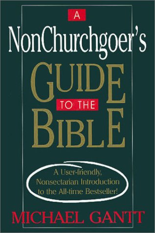cover image A Nonchurchgoer's Guide to the Bible: A User-Friendly, Nonsectarian Introduction to the All-Time Bestseller