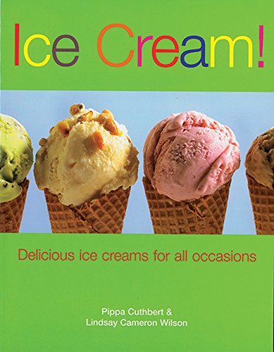 cover image Ice Cream!: Delicious Ice Creams for All Occasions
