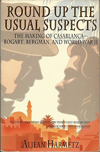 cover image Round Up the Usual Suspects: The Making of Casablanca--Bogart, Bargman, and World War II