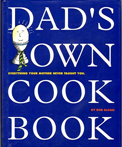 cover image Dad's Own Cook Book: Everything Your Mother Never Taught You