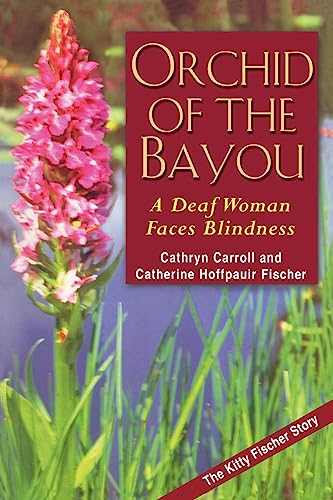 cover image ORCHID OF THE BAYOU: A Deaf Woman Faces Blindness 