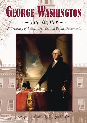 cover image George Washington--The Writer: A Treasury of Letters, Diaries, and Public Documents