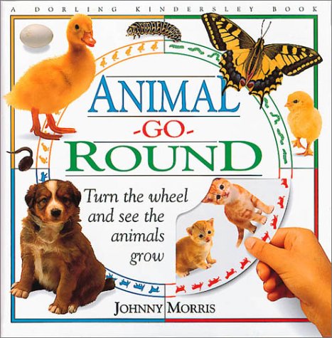 cover image Animal-Go-Round: Turn the Wheel and See the Animals Grow