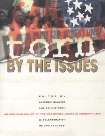 cover image Torn by the Issues: An Unbiased Review of the Watershed Issues in American Life (A Collaboration of Unlike Minds)