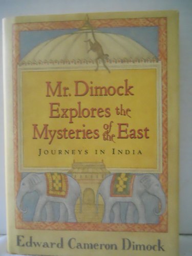 cover image Mr. Dimock Explores the Mysteries of the East: Journeys in India