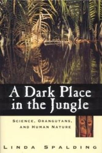 cover image A Dark Place in the Jungle: Science, Orangutans, and Human Nature
