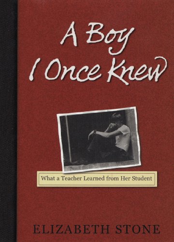 cover image A BOY I ONCE KNEW: The Story of a Teacher and Her Student