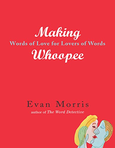 cover image MAKING WHOOPEE: Words of Love for Lovers of Words