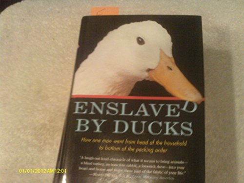 cover image ENSLAVED BY DUCKS: How One Man Went from Head of the Household to Bottom of the Pecking Order