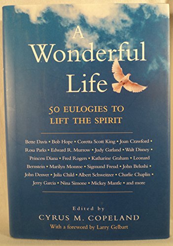 cover image A Wonderful Life: 50 Eulogies to Life the Spirit