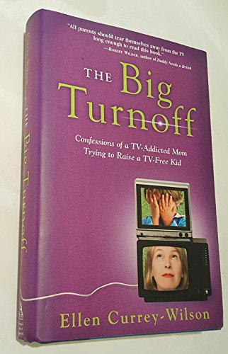cover image The Big Turnoff: Confessions of a TV-Addicted Mom Trying to Raise a TV-Free Kid