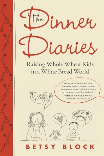 cover image The Dinner Diaries: Raising Whole Wheat Kids in a White Bread World