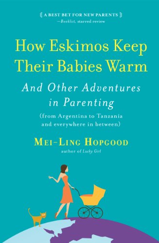 cover image How Eskimos Keep Their Babies Warm & Other Adventures in Parenting Around the World
