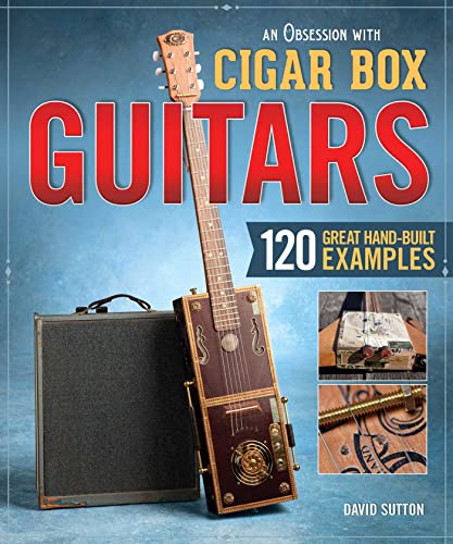 cover image An Obsession with Cigar Box Guitars: 120 Great Hand-Built Examples
