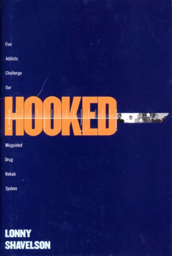 cover image HOOKED: Five Addicts Challenge Our Misguided Rehab System