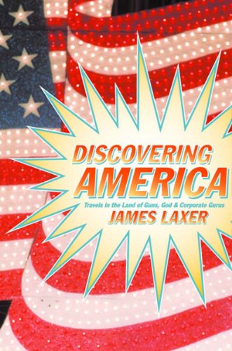 cover image DISCOVERING AMERICA: Travels in the Land of Guns, God, and Corporate Gurus