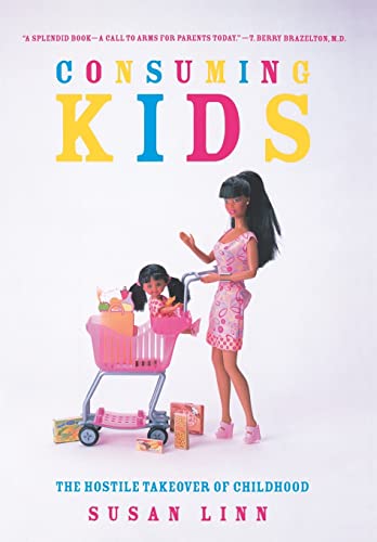 cover image CONSUMING KIDS: The Hostile Takeover of Childhood