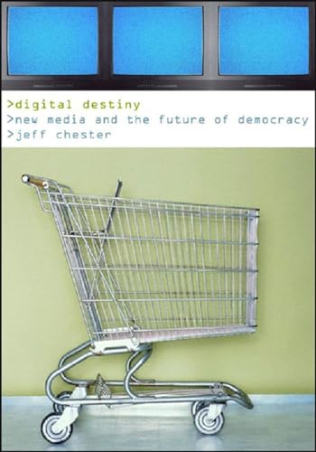 cover image Digital Destiny: New Media and the Future of Democracy