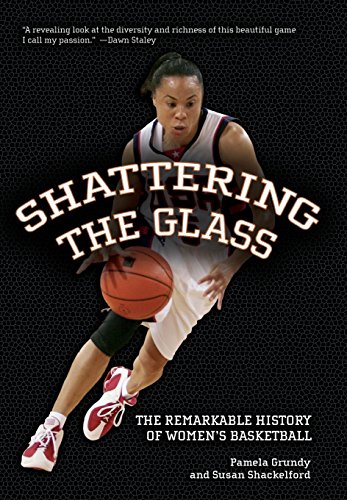 cover image Shattering the Glass: The Remarkable History of Women's Basketball