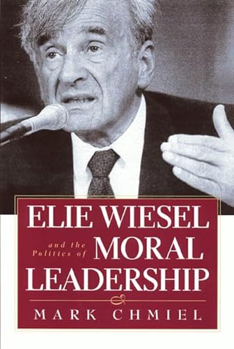 cover image ELIE WIESEL AND THE POLITICS OF MORAL LEADERSHIP