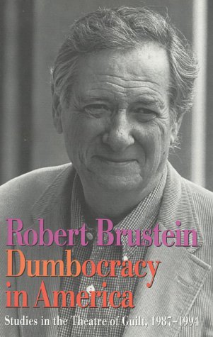 cover image Dumbocracy in America: Studies in the Theatre of Guilt, 1987-1994