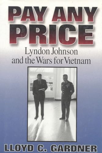 cover image Pay Any Price: Lyndon Johnson and the Wars for Vietnam