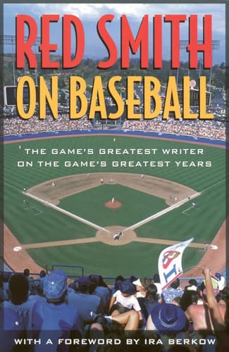 cover image Red Smith on Baseball: The Game's Greatest Writer on the Game's Greatest Years