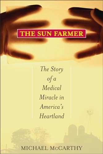cover image The Sun Farmer: The Story of a Shocking Accident, a Medical Miracle, and a Family's Life-And-Death Decision