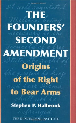cover image The Founders’ Second Amendment: Origins of the Right to Bear Arms