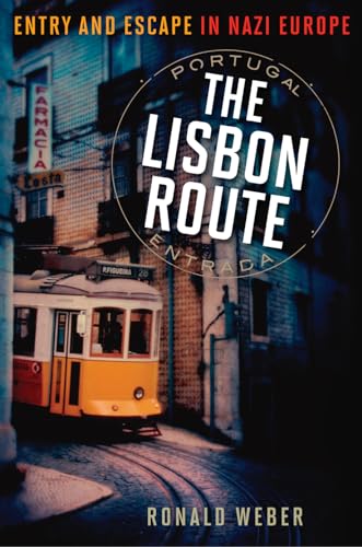 cover image The Lisbon Route: Entry and Escape in Nazi Europe 