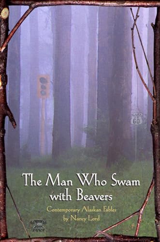 cover image The Man Who Swam with Beavers: Stories