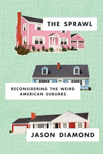 cover image The Sprawl: Reconsidering the Weird American Suburbs