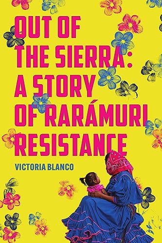 cover image Out of the Sierra: A Story of Rarámuri Resistance