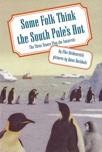 cover image Some Folk Think the South Pole's Hot: The Three Tenors Play the Antarctic