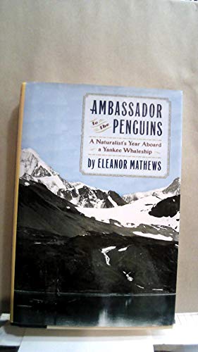cover image AMBASSADOR TO THE PENGUINS: A Naturalist's Year Aboard a Yankee Whaleship