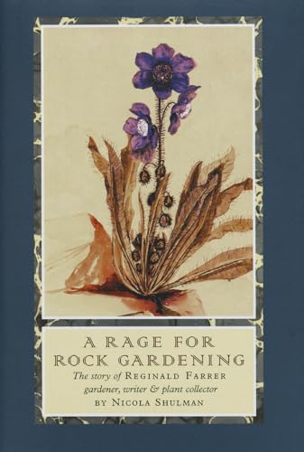 cover image A RAGE FOR ROCK GARDENING: The Story of Reginald Farrer: Gardener, Writer & Plant Collector