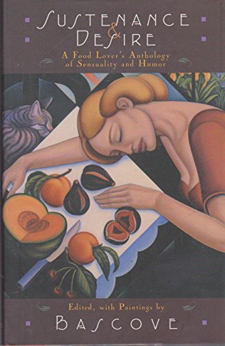 cover image SUSTENANCE & DESIRE: A Food Lover's Anthology of Sensuality and Humor