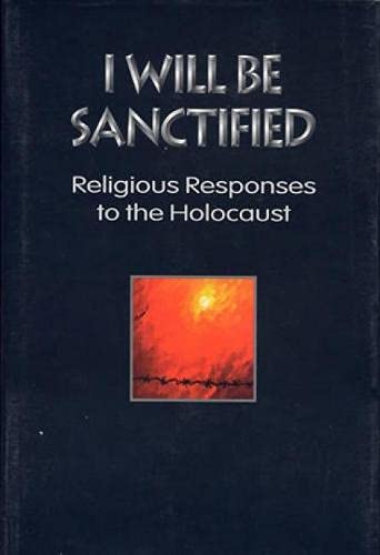 cover image I Will Be Sanctified: Religious Responses to the Holocaust