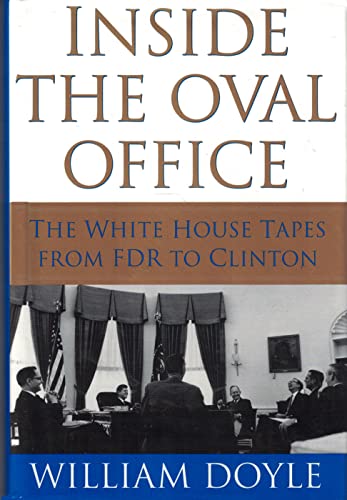 cover image Inside the Oval Office: The Secret White House Tapes from FDR to Clinton
