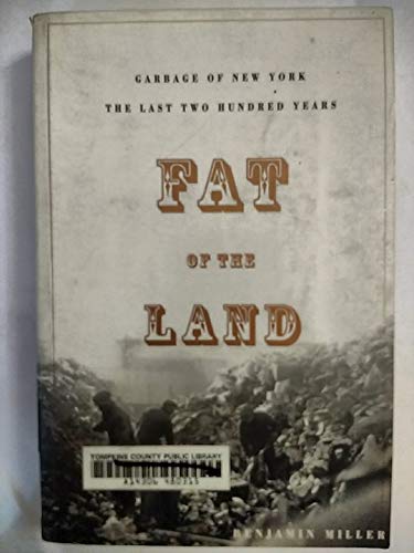 cover image Fat of the Land: Garbage of New York -- The Last Two Hundred Years
