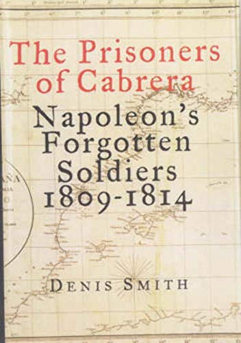 cover image THE PRISONERS OF CABRERA: Napoleon's Forgotten Soldiers, 1809–1814