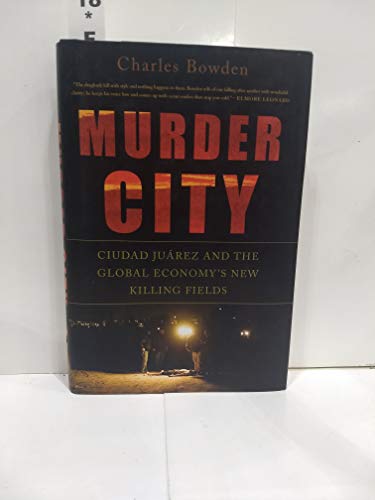 cover image Murder City: Ciudad Jurez and the Global Economy's New Killing Fields