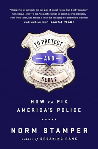 cover image To Protect and Serve: How to Fix America’s Police