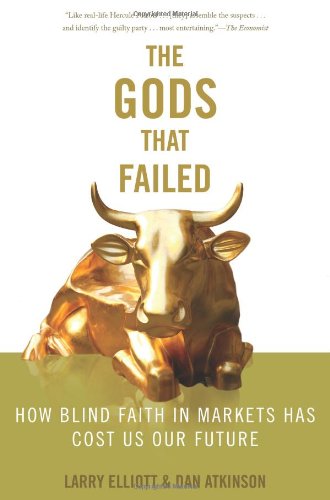cover image The Gods That Failed: How Blind Faith in Markets Has Cost Us Our Future