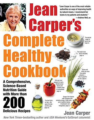 cover image Jean Carper's Complete Healthy Cookbook: A Comprehensive, Science-Based Nutrition Guide with More Than 200 Delicious Recipes