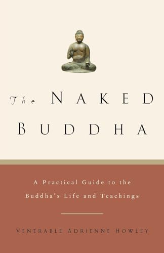 cover image THE NAKED BUDDHA: A Practical Guide to the Buddha's Life and Teachings