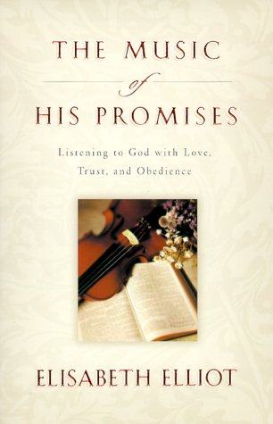 cover image The Music of His Promises: Listening to God with Love, Trust, and Obedience