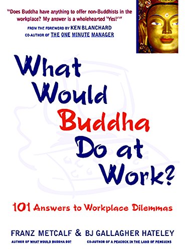 cover image What Would Buddha Do at Work?: 101 Answers to Workplace Dilemmas
