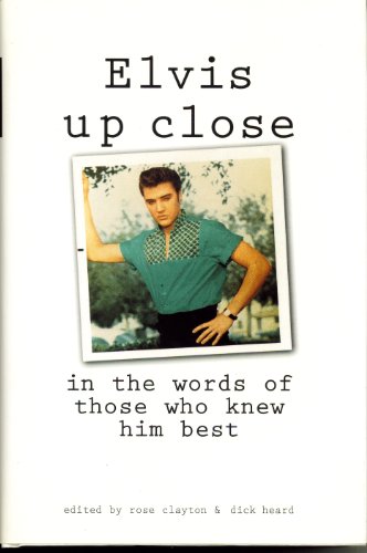 cover image Elvis Up Close: In the Words of Those Who Knew Him Best